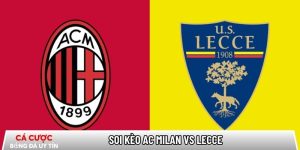 Soi kèo AC Milan vs Lecce 02h45 ngày 19/01 – Vòng 21 Serie A tại www.lichtstudio-ralphblankenaauw.nl