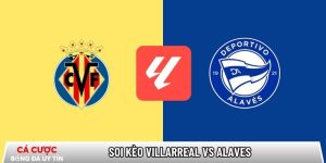 Soi kèo Villarreal vs Alaves, 22h15 ngày 10/01 – La Liga tại www.lichtstudio-ralphblankenaauw.nl